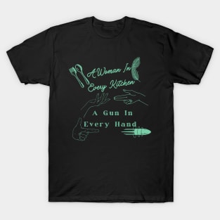 A Woman In Every Kitchen A Gun In Every Hand T-Shirt